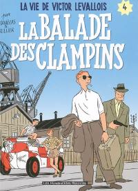 La vie de Victor Levallois. Vol. 4. La balade des clampins