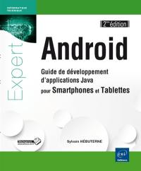 Android : guide de développement d'applications Java pour smartphones et tablettes