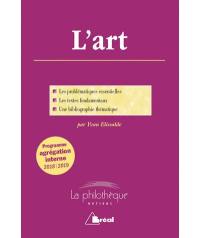 L'art : les problématiques essentielles, les textes fondamentaux, une bibliographie thématique : programme agrégation interne philosophie 2018-2019