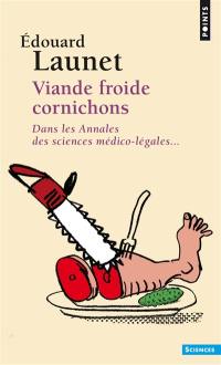 Viande froide cornichons : dans les annales des sciences médico-légales...