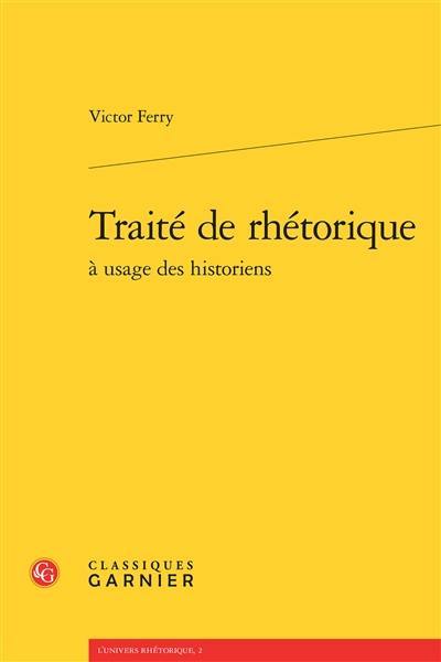 Traité de rhétorique : à usage des historiens