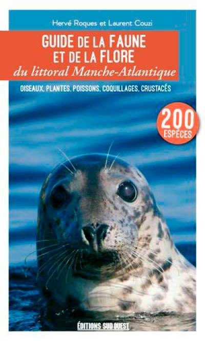 Guide de la faune et de la flore du littoral Manche-Atlantique : oiseaux, plantes, poissons, coquillages, crustacés