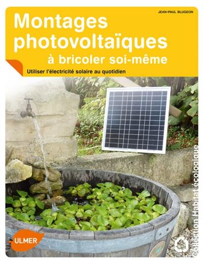 Montages photovoltaïques à bricoler soi-même : utiliser l'électricité solaire au quotidien