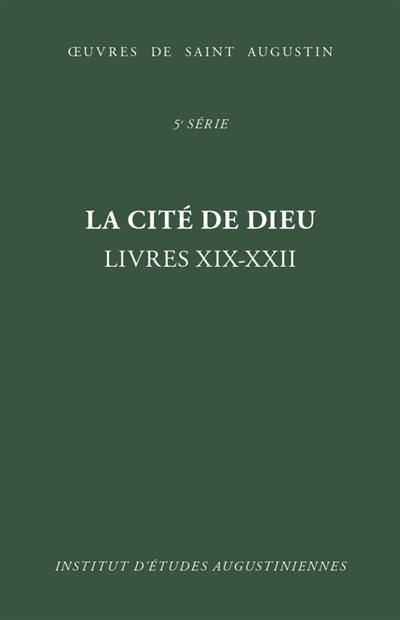 Oeuvres de saint Augustin. Vol. 37. La cité de Dieu : livres XIX-XXII. De civitate Dei