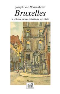 Bruxelles : la ville vue par des écrivains du XIXe siècle