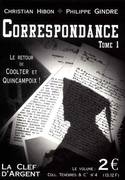 Correspondance. Vol. 1. Le retour de Coolter et Quincampoix !