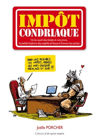 Impôtcondriaque : de la nuit des temps à nos jours, l'histoire des impôts et des taxes à travers les siècles