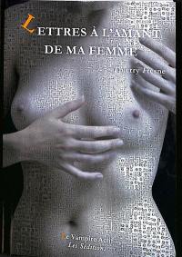 Lettres à l'amant de ma femme