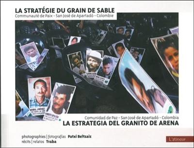 La stratégie du grain de sable : Communauté de paix, San José de Apartado, Colombie. La estrategia del granito de arena : Comunidad de paz, San José de Apartado, Colombia