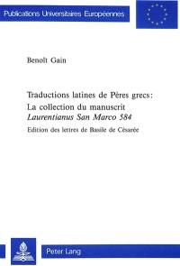 Traductions latines de Pères grecs : la collection du manuscrit Laurentianus San Marco 584 : édition des lettres de Basile de Césarée