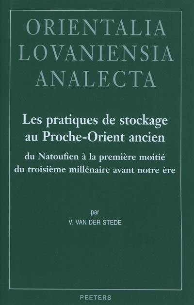 Les pratiques de stockage au Proche-Orient ancien : du Natoufien à la première moitié du troisième millénaire avant notre ère