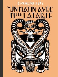 Un matin avec Mlle Latarte