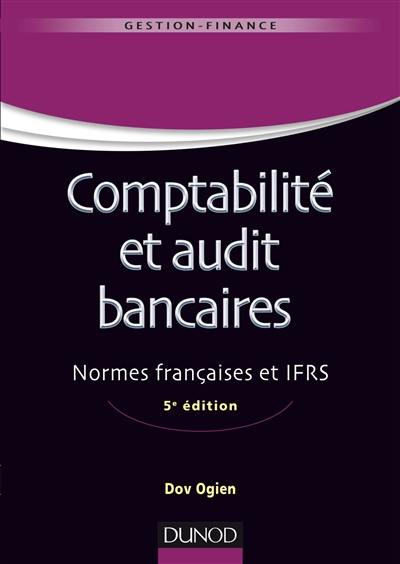 Comptabilité et audit bancaires : normes françaises et IFRS