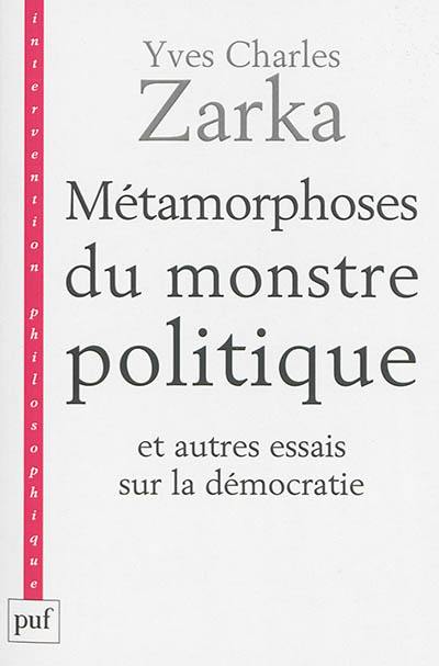 Métamorphoses du monstre politique : et autres essais sur la démocratie