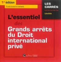 L'essentiel des grands arrêts du droit international privé : 75 arrêts analysés et commentés