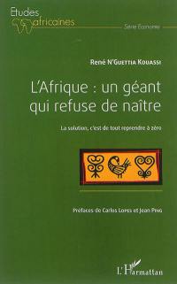 L'Afrique : un géant qui refuse de naître : la solution, c'est de tout reprendre à zéro