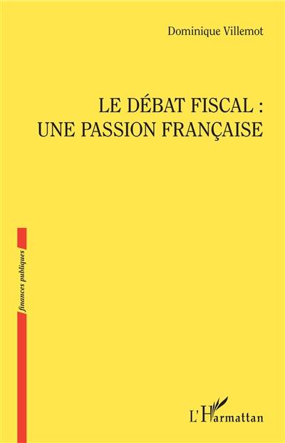 Le débat fiscal : une passion française