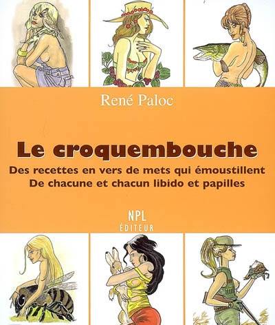 Le croquembouche : des recettes en vers de mets qui émoustillent de chacune et chacun libido et papilles