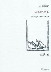 La matrice. Vol. 1. Le temps des musons