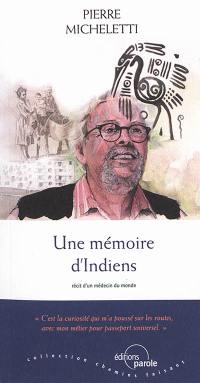 Une mémoire d'Indiens : récit d'un médecin du monde