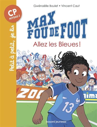 Max fou de foot. Allez les Bleues !