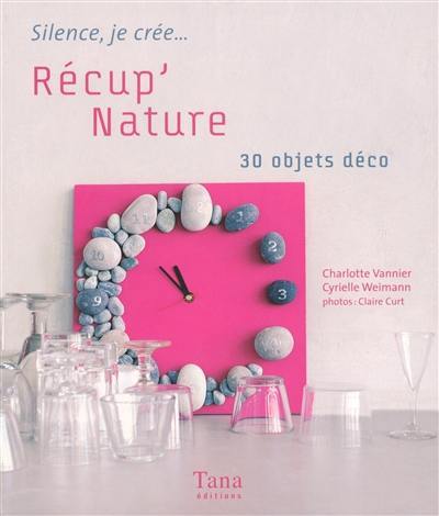 Récup'nature : 30 objets déco