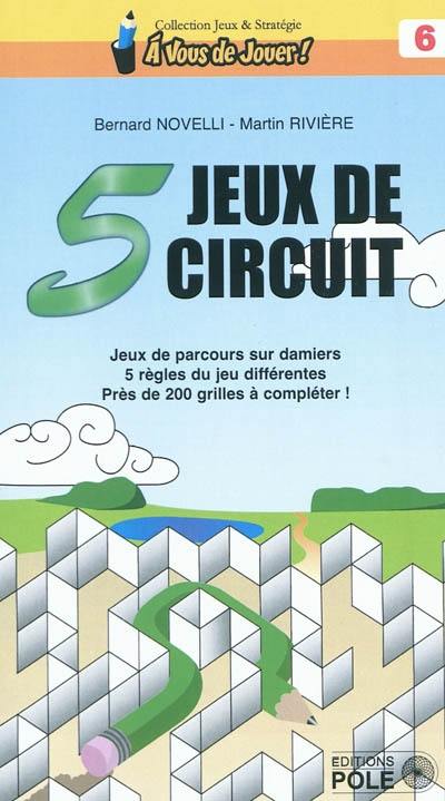 5 jeux de circuits : jeux de parcours sur damiers : 5 règles du jeu différentes, près de 200 grilles à compléter !