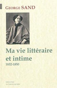 Ma vie littéraire et intime : 1832-1850