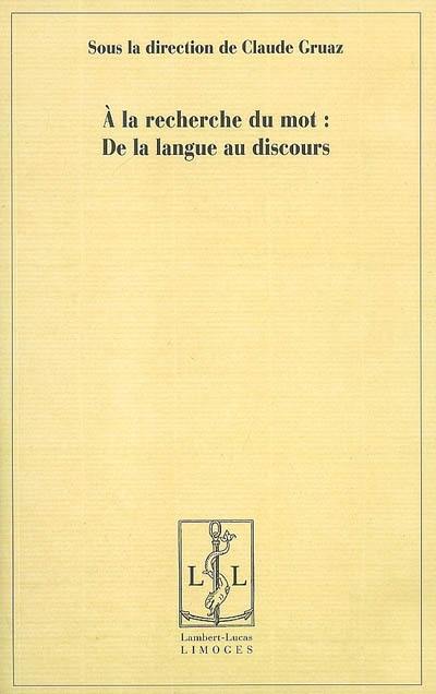 A la recherche du mot : de la langue au discours