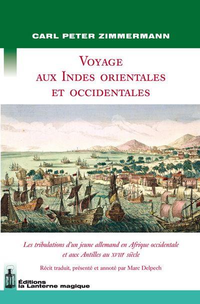 Voyage aux Indes orientales et occidentales : les tribulations d'un jeune Allemand en Afrique occidentale et aux Antilles au XVIIIe siècle