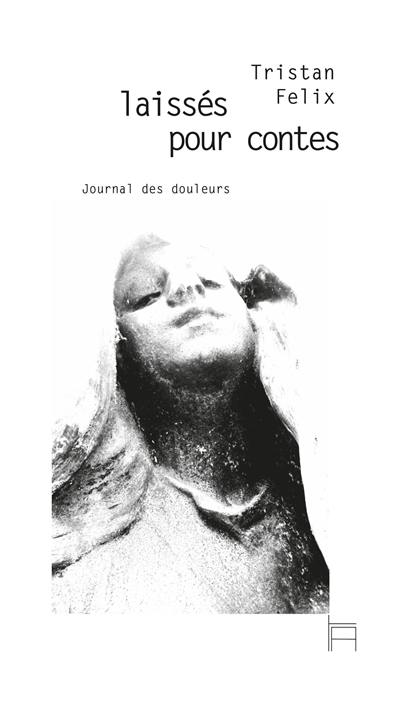 Laissés pour contes : journal des douleurs