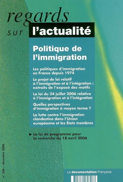 Regards sur l'actualité, n° 326. Politique de l'immigration