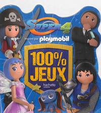 Super 4 : inspiré par Playmobil : 100 % jeux