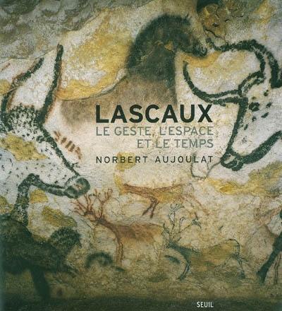 Lascaux : le geste, l'espace et le temps