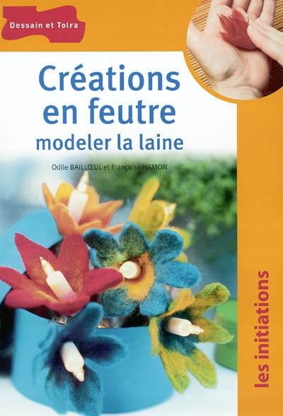 Créations en feutre : modeler la laine