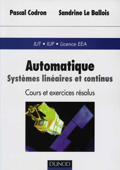 Automatique : systèmes linéaires et continus : IUT, IUP, Licence EEA, cours et exercices résolus