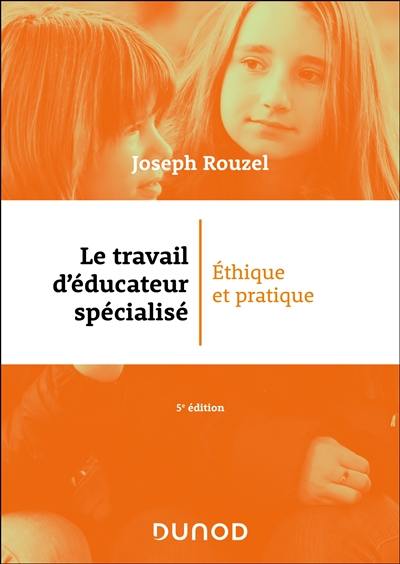 Le travail d'éducateur spécialisé : éthique et pratique