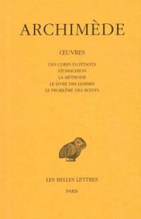 Oeuvres. Vol. 3. Des corps flottants. Stomachion. La méthode