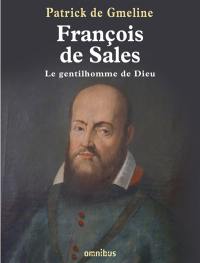 François de Sales, le gentilhomme de Dieu