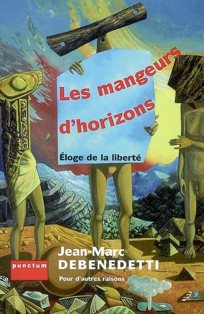 Les mangeurs d'horizons : éloge de la liberté