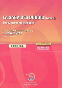 La saga des Dubois, les 12 premiers épisodes : une PME familiale apprivoise le management : corrigé