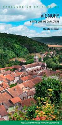 Vignory : petite cité de caractère : Haute-Marne