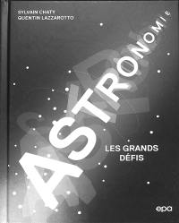 Astronomie : les grands défis