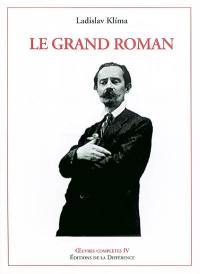 Oeuvres complètes. Vol. 4. Le grand roman