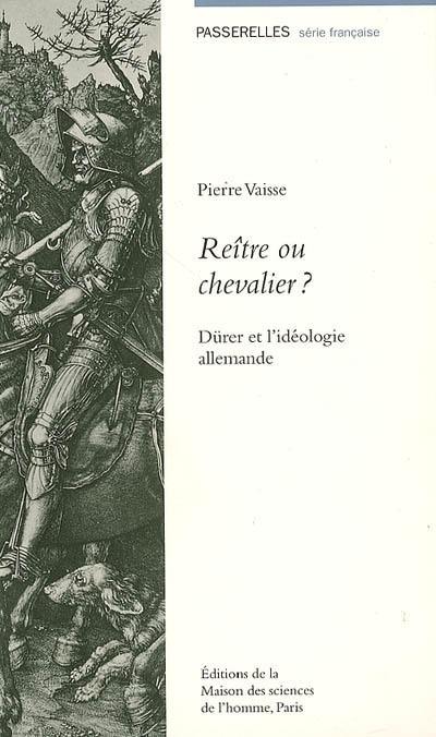 Reître ou chevalier ? : Dürer et l'idéologie allemande