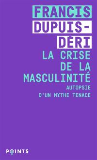 La crise de la masculinité : autopsie d'un mythe tenace