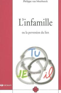 L'infamille : ou la perversion du lien