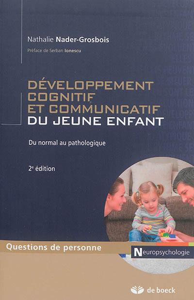 Développement cognitif et communicatif du jeune enfant : du normal au pathologique