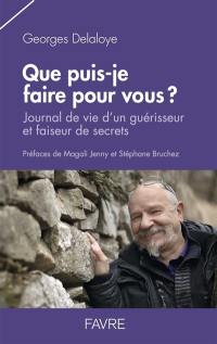 Que puis-je faire pour vous ? : journal de vie d'un guérisseur et faiseur de secrets