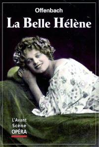 Avant-scène opéra (L'), n° 125. La Belle Hélène : opéra bouffe en trois actes